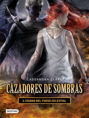 cover image of Ciudad del fuego celestial. Cazadores de sombras 6 (versión mexicana)